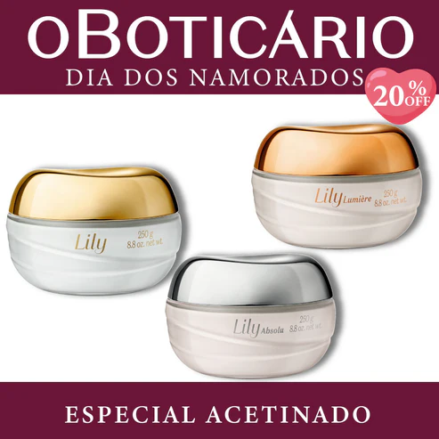 Banner promocional "Especial Acetinado" de O Boticário para o Dia dos Namorados com 20% OFF e brinde. Apresenta três potes de creme acetinado da linha Lily (Tradicional, Lumière e Absolu) sobre fundo bordô.