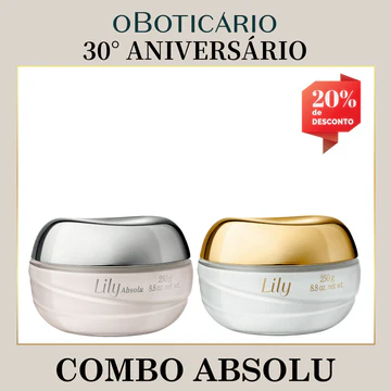 Combo promocional do 30° Aniversário de O Boticário contendo um Creme Acetinado Hidratante Lily Absolu de 250g e um Creme Acetinado Hidratante Lily de 250g. A imagem exibe uma etiqueta vermelha no topo direito destacando 20% de desconto.